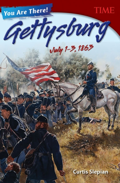 Book cover of: You Are There! Gettysburg, July 1–3, 1863. By: Curtis Slepian