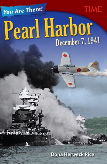 Book cover of: You Are There! Pearl Harbor, December 7, 1941. By: Dona Herweck Rice