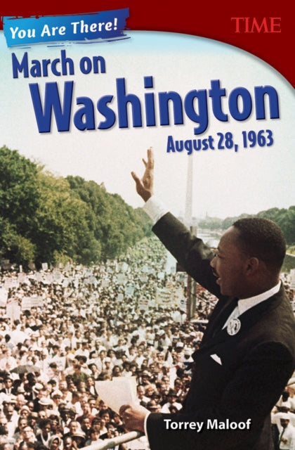 Book cover of: You Are There! March on Washington, August 28, 1963. By: Torrey Maloof