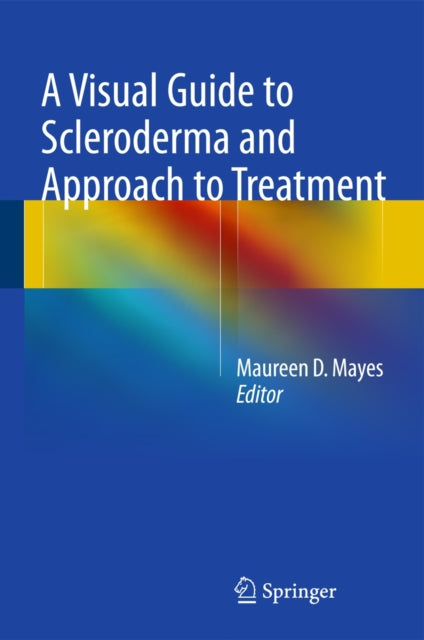Book cover of: Visual Guide to Scleroderma and Approach to Treatment. By: Maureen D. Mayes