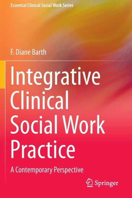 Book cover of: Integrative Clinical Social Work Practice. By: F. Diane Barth