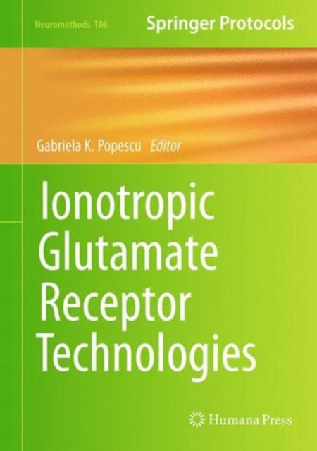 Book cover of: Ionotropic Glutamate Receptor Technologies. By: Gabriela K. Popescu