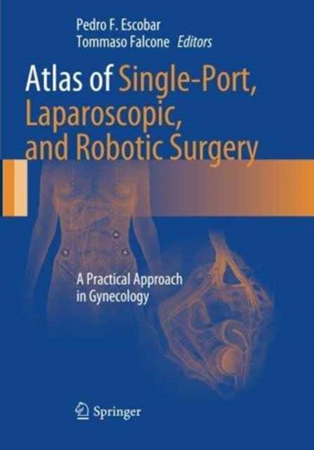 Book cover of: Atlas of Single-Port, Laparoscopic, and Robotic Surgery. By: Pedro F. Escobar