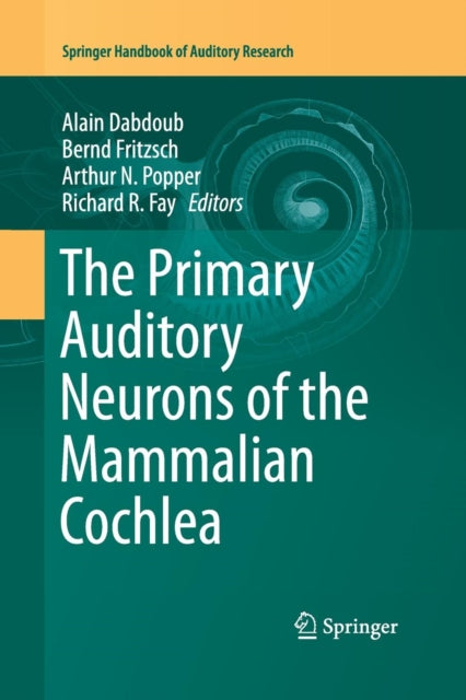 Book cover of: Primary Auditory Neurons of the Mammalian Cochlea. By: Alain Dabdoub