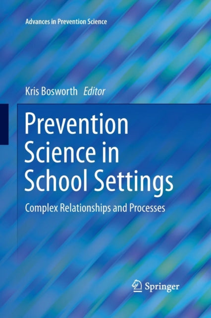 Book cover of: Prevention Science in School Settings. By: Kris Bosworth