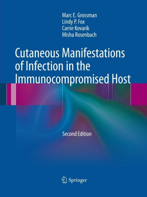 Book cover of: Cutaneous Manifestations of Infection in the Immunocompromised Host. By: Marc E. E. Grossman