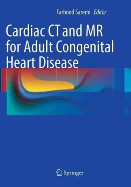 Book cover of: Cardiac CT and MR for Adult Congenital Heart Disease. By: Farhood Saremi
