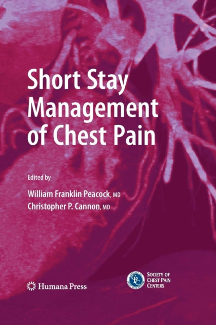 Book cover of: Short Stay Management of Chest Pain. By: W. Frank Peacock