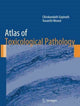 Book cover of: Atlas of Toxicological Pathology. By: Chirukandath Gopinath