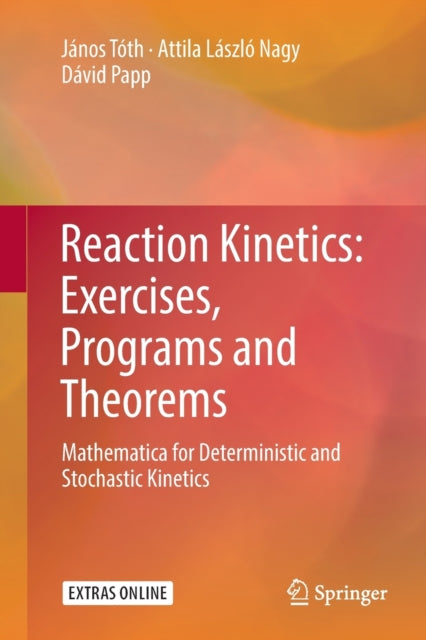 Book cover of: Reaction Kinetics: Exercises, Programs and Theorems. By: János Tóth