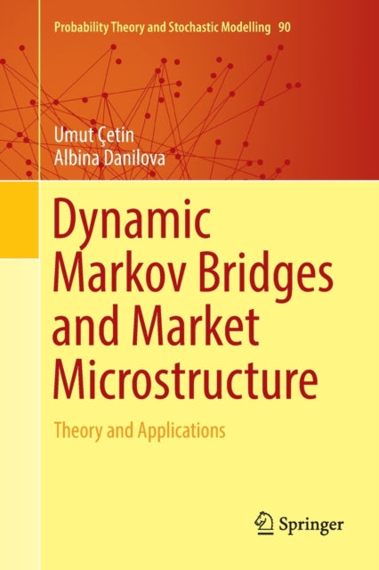 Book cover of: Dynamic Markov Bridges and Market Microstructure. By: Umut Çetin