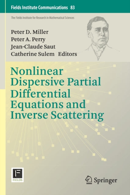 Book cover of: Nonlinear Dispersive Partial Differential Equations and Inverse Scattering. By: Peter D. Miller