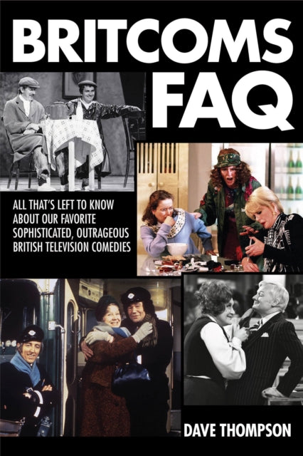 Book cover of: Britcoms FAQ. By: Dave Thompson