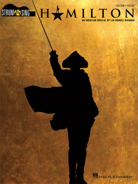 Book cover of: Hamilton (Strum and Sing). By: Lin-Manuel Miranda