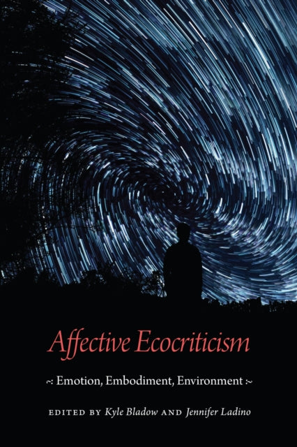 Book cover of: Affective Ecocriticism. By: Kyle Bladow