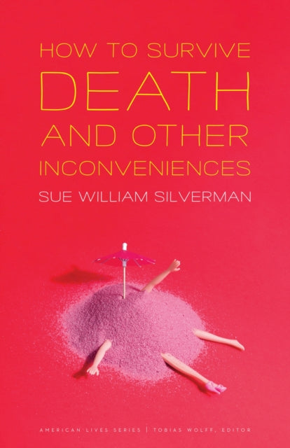 Book cover of: How to Survive Death and Other Inconveniences. By: Sue William Silverman