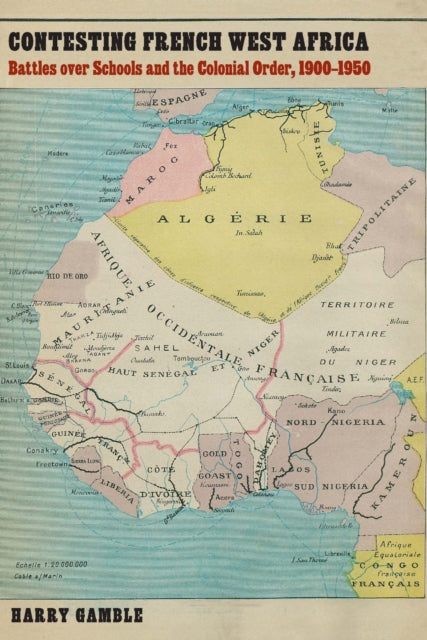 Book cover of: Contesting French West Africa. By: Harry Gamble