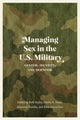 Book cover of: Managing Sex in the U.S. Military. By: Beth Bailey