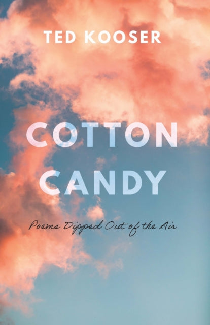 Book cover of: Cotton Candy. By: Ted Kooser