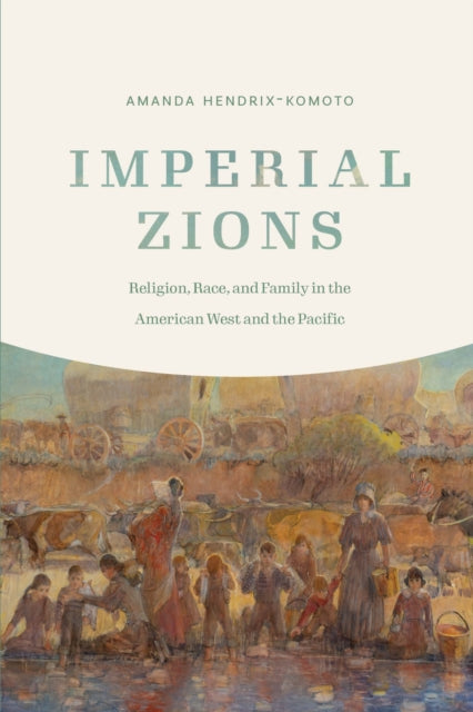 Book cover of: Imperial Zions. By: Amanda Hendrix-Komoto