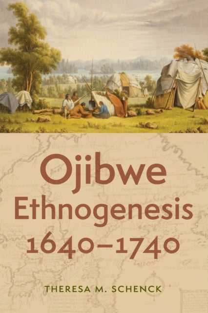 Book cover of: Ojibwe Ethnogenesis, 1640–1740