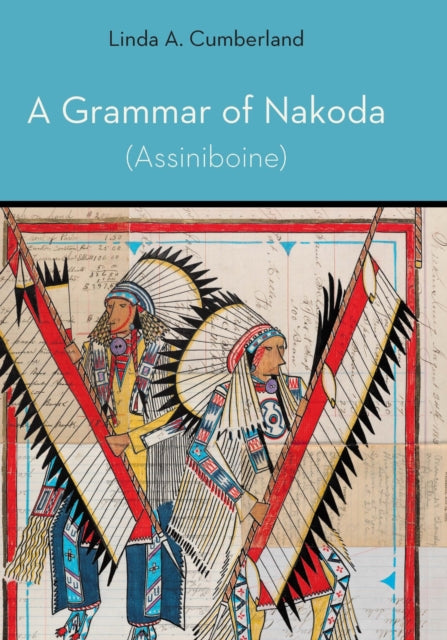 Book cover of: Grammar of Nakoda (Assiniboine). By: Linda A. Cumberland