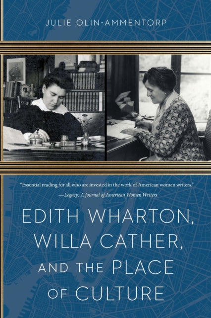 Book cover of: Edith Wharton, Willa Cather, and the Place of Culture. By: Julie Olin-Ammentorp