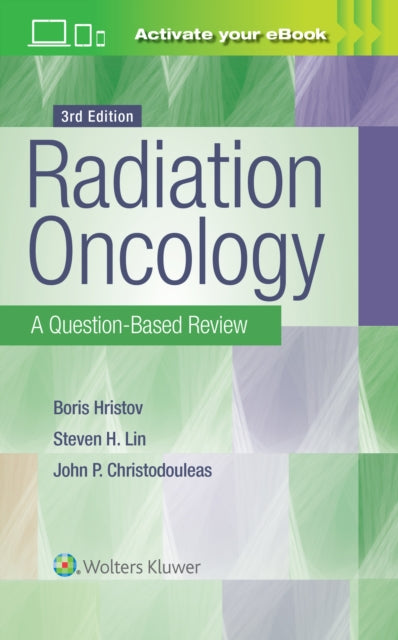 Book cover of: Radiation Oncology: A Question-Based Review. By: Borislav Hristov