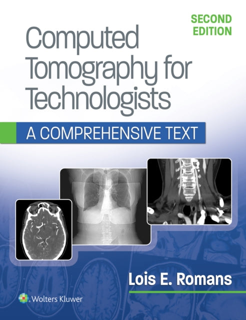 Book cover of: Computed Tomography for Technologists: A Comprehensive Text. By: Lois Romans BA  RT (R) (CT)