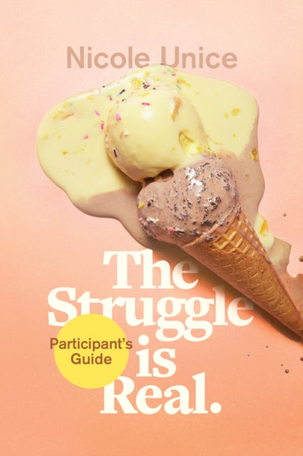 Book cover of: Struggle Is Real Participant's Guide. By: Nicole Unice