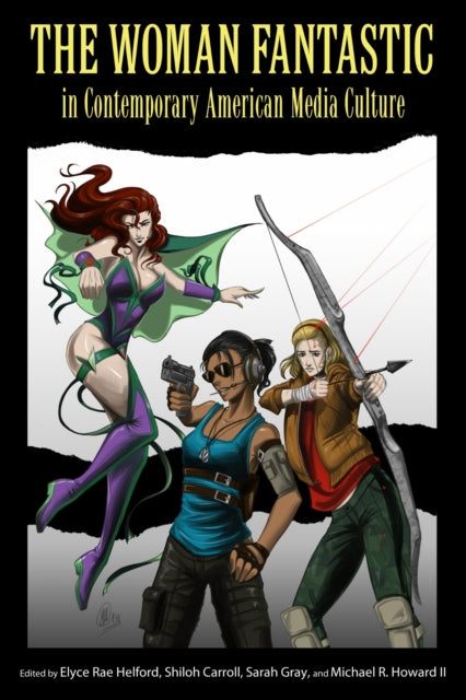 Book cover of: Woman Fantastic in Contemporary American Media Culture. By: Elyce Rae Helford