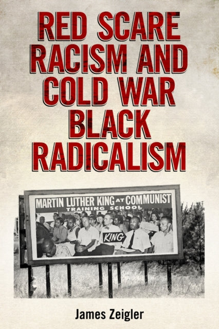 Book cover of: Red Scare Racism and Cold War Black Radicalism. By: James Zeigler