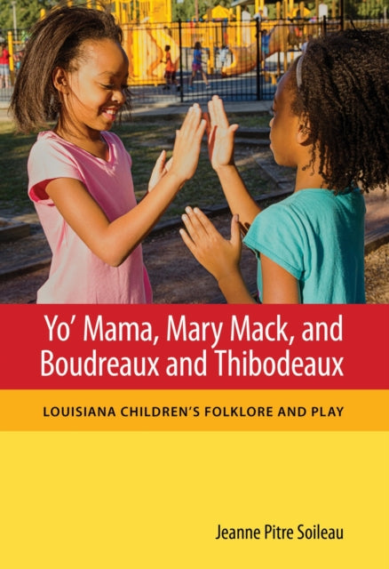 Book cover of: Yo' Mama, Mary Mack, and Boudreaux and Thibodeaux. By: Jeanne Pitre Soileau