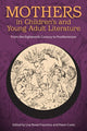 Book cover of: Mothers in Children's and Young Adult Literature. By: Lisa Rowe Fraustino