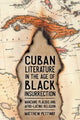 Book cover of: Cuban Literature in the Age of Black Insurrection. By: Matthew Pettway