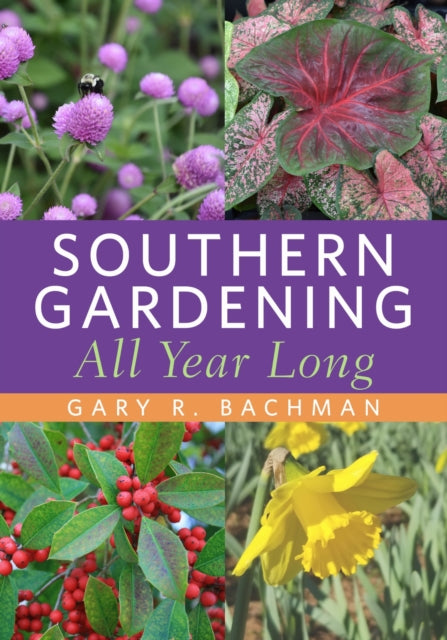 Book cover of: Southern Gardening All Year Long. By: Gary R. Bachman