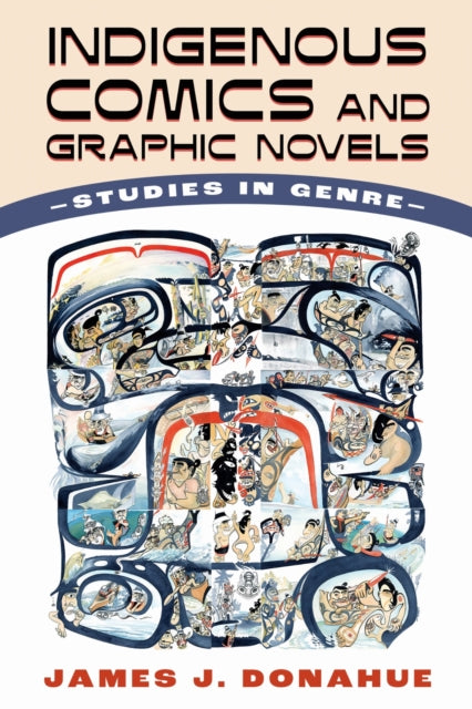 Book cover of: Indigenous Comics and Graphic Novels. By: James J. Donahue
