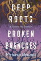 Book cover of: Deep Roots, Broken Branches. By: Victoria Bynum