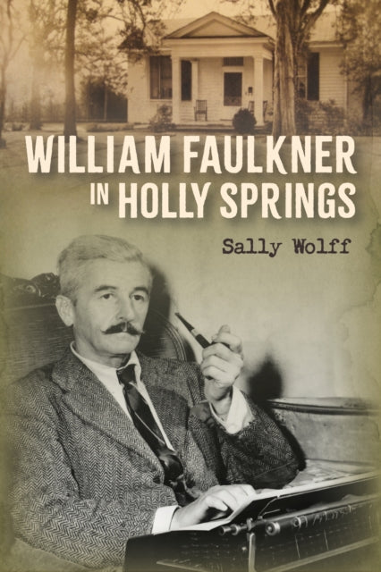 Book cover of: William Faulkner in Holly Springs