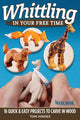 Book cover of: Whittling in Your Free Time. By: Tom Hindes