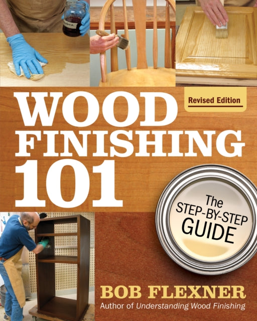 Book cover of: Wood Finishing 101, Revised Edition. By: Bob Flexner