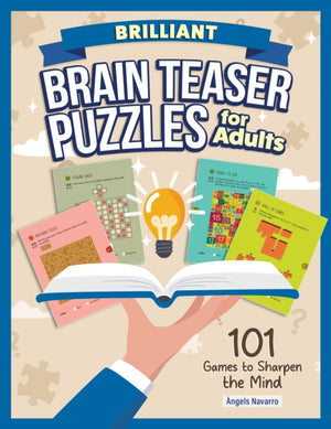 Brilliant Brain Teaser Puzzles for Adults, 101 Games to Sharpen the Mind