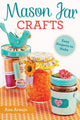 Book cover of: Mason Jar Crafts. By: Ana Araujo