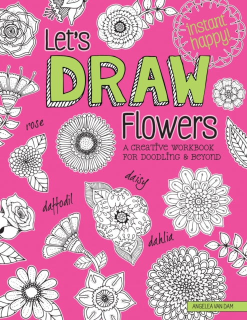 Book cover of: Let's Draw Flowers. By: Angelea Van Dam