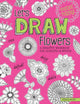 Book cover of: Let's Draw Flowers. By: Angelea Van Dam