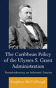 Book cover of: Caribbean Policy of the Ulysses S. Grant Administration. By: Stephen McCullough