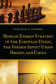 Book cover of: Russian Energy Strategy in the European Union, the Former Soviet Union Region, and China. By: Stylianos A. Sotiriou