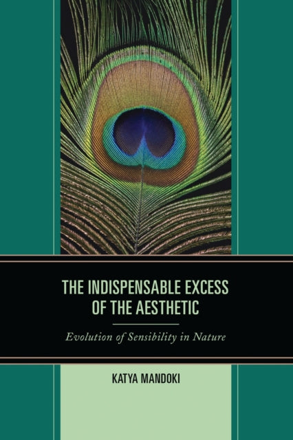 Book cover of: Indispensable Excess of the Aesthetic. By: Katya Mandoki