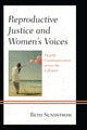 Book cover of: Reproductive Justice and Women’s Voices. By: Beth Sundstrom