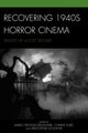 Book cover of: Recovering 1940s Horror Cinema. By: Mario DeGiglio-Bellemare